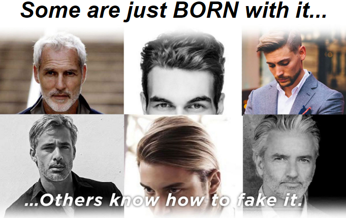 Some men are born with great hair, others know how to fake it!